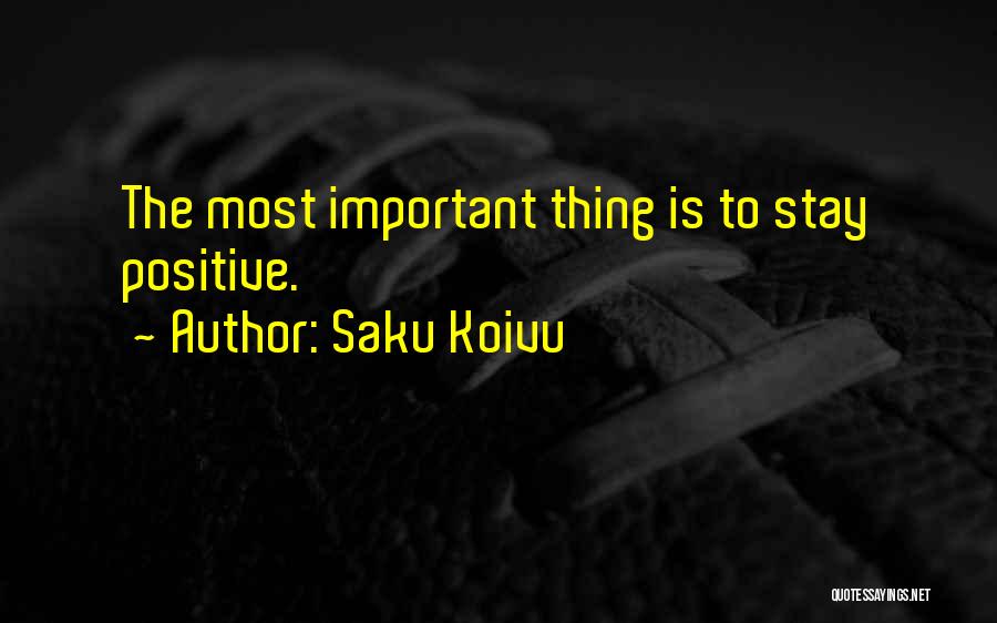 I Will Stay Positive Quotes By Saku Koivu