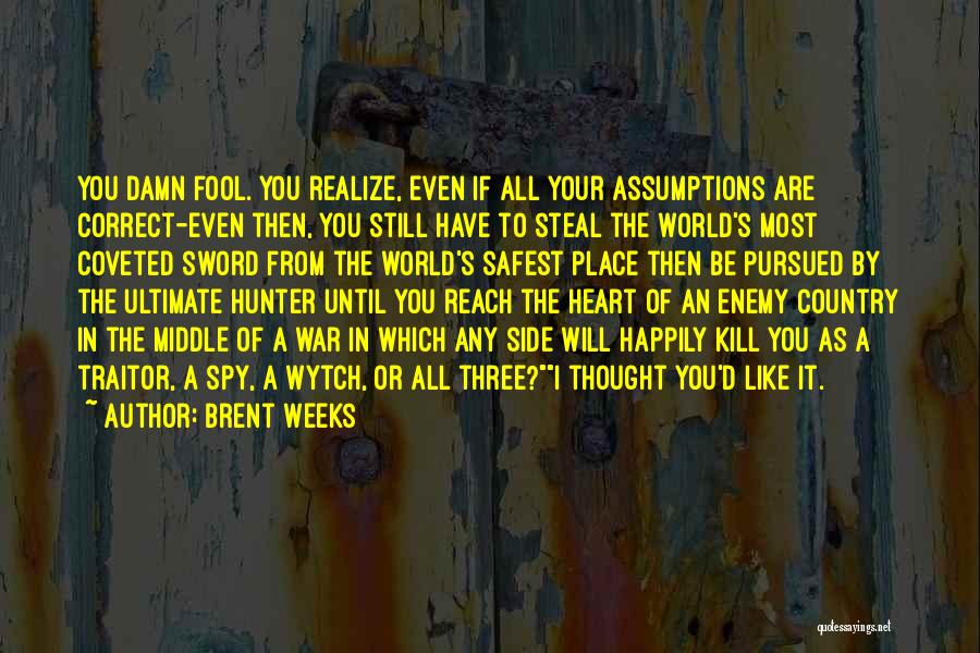 I Will Steal Your Heart Quotes By Brent Weeks