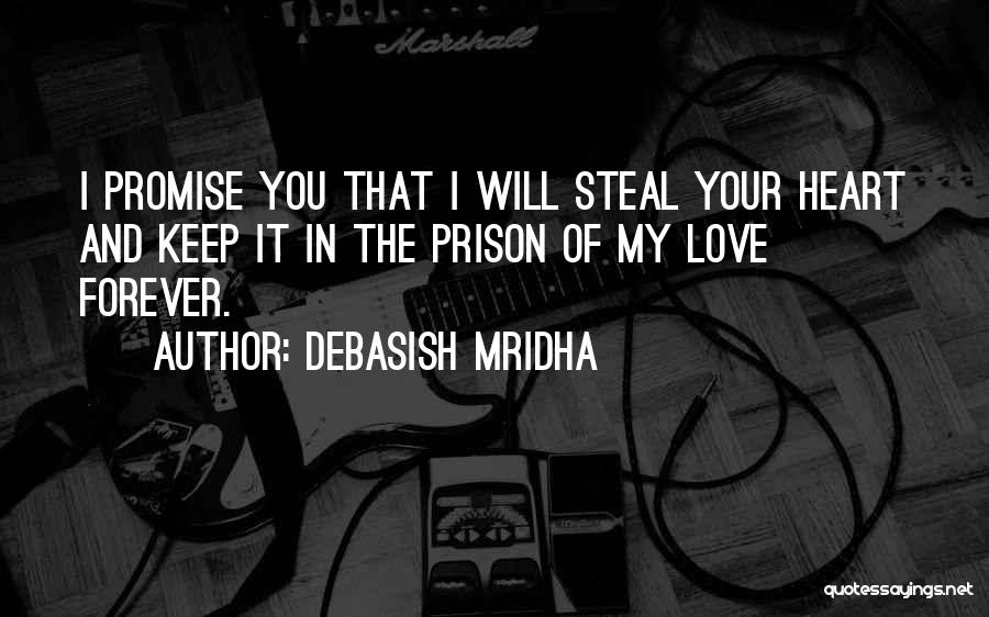 I Will Steal Your Heart Quotes By Debasish Mridha