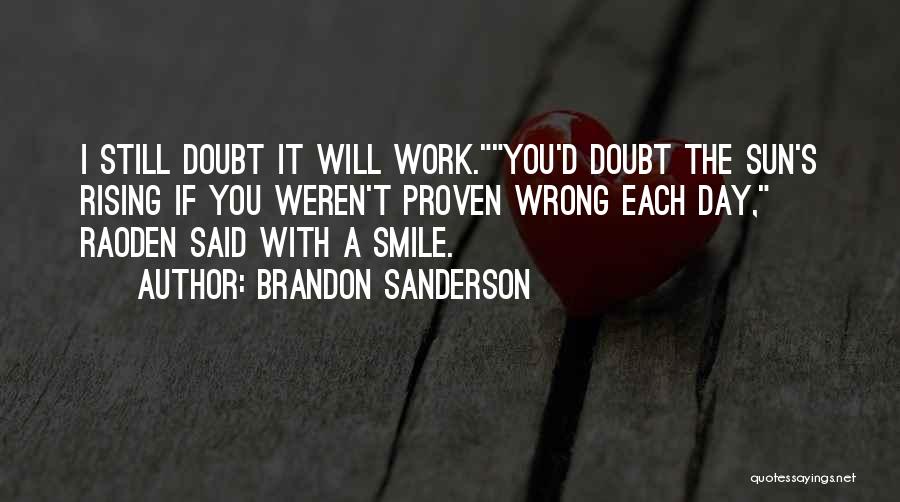 I Will Still Smile Quotes By Brandon Sanderson