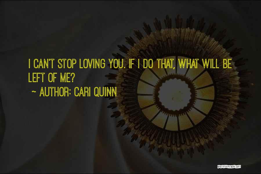 I Will Stop Loving You Quotes By Cari Quinn