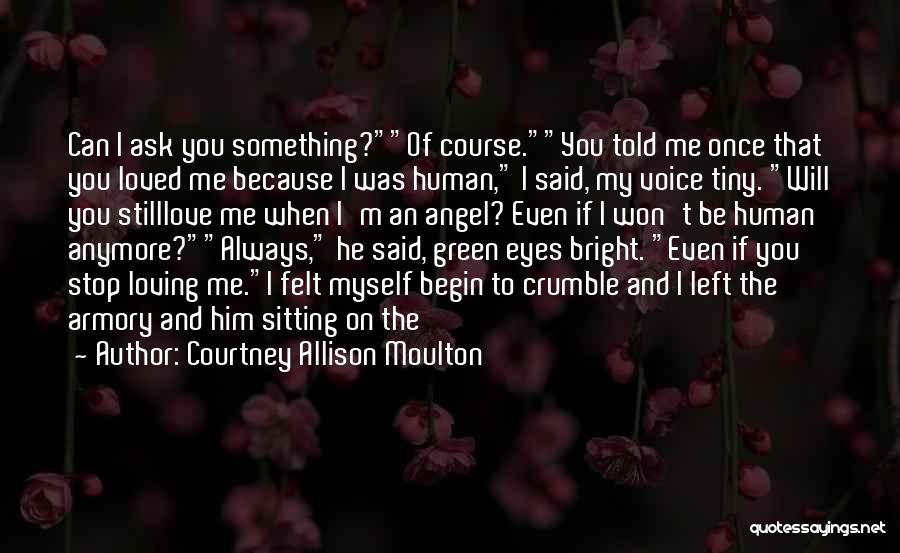 I Will Stop Loving You Quotes By Courtney Allison Moulton