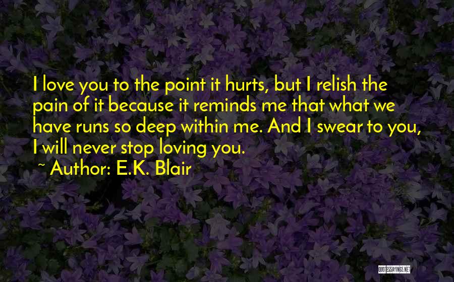 I Will Stop Loving You Quotes By E.K. Blair