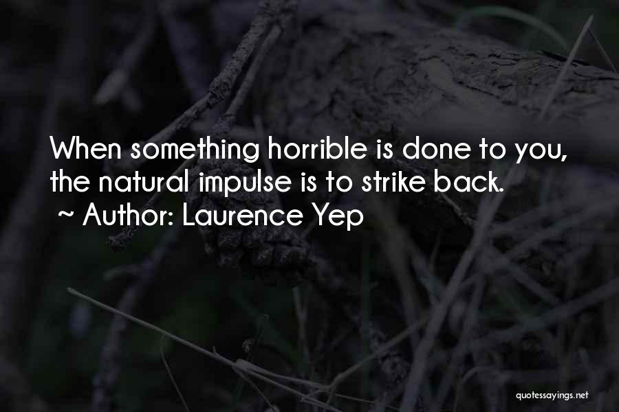 I Will Strike Back Quotes By Laurence Yep