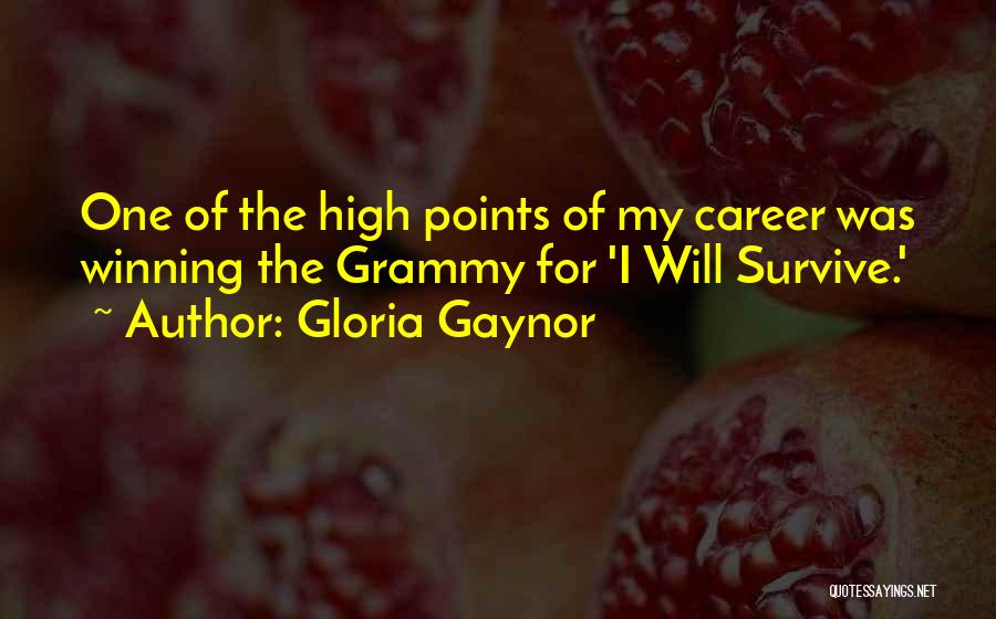 I Will Survive Gloria Gaynor Quotes By Gloria Gaynor