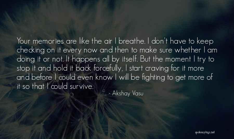 I Will Survive Love Quotes By Akshay Vasu