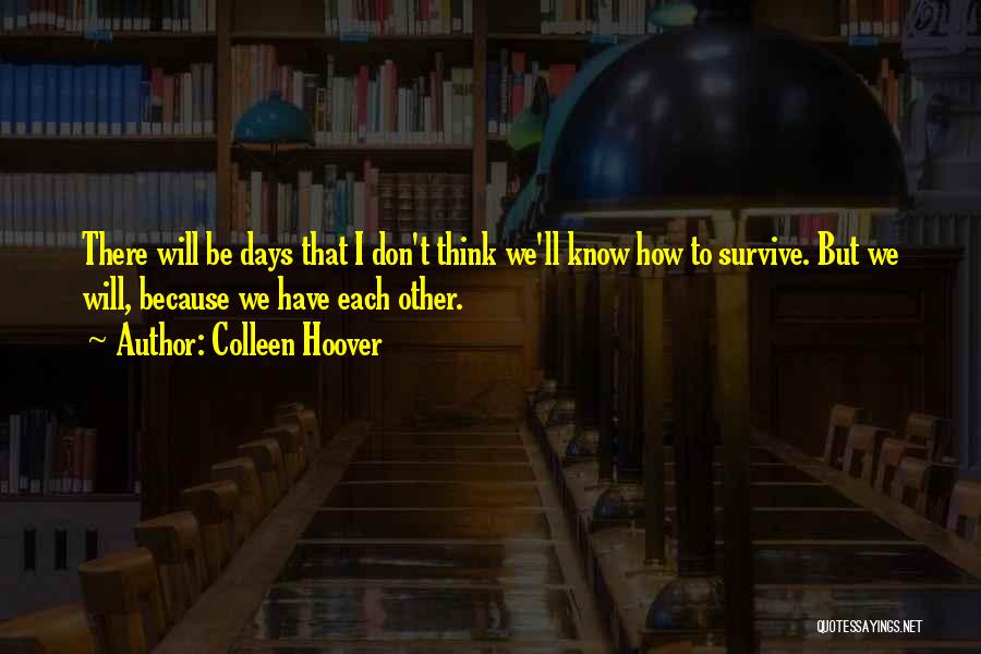 I Will Survive Love Quotes By Colleen Hoover
