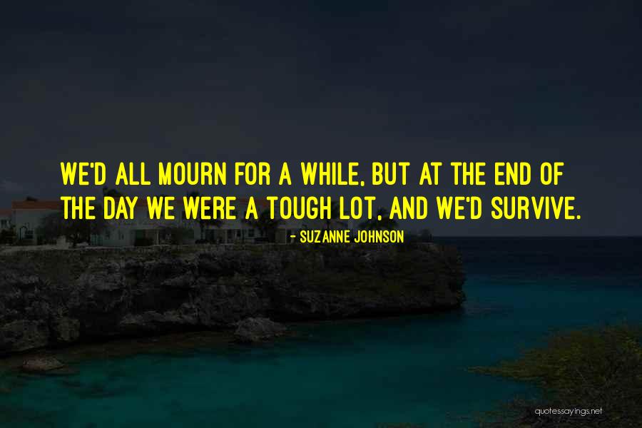 I Will Survive Without You Quotes By Suzanne Johnson I Will Survive Without You Quotes By Suzanne Johnson
