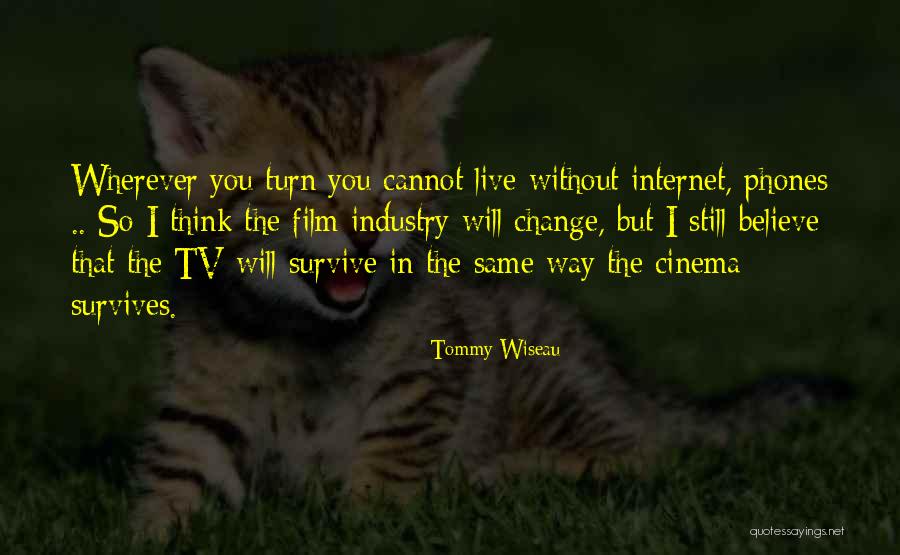 I Will Survive Without You Quotes By Tommy Wiseau I Will Survive Without You Quotes By Tommy Wiseau
