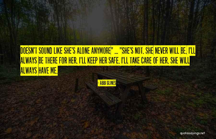 I Will Take Care Of Her Quotes By Abbi Glines