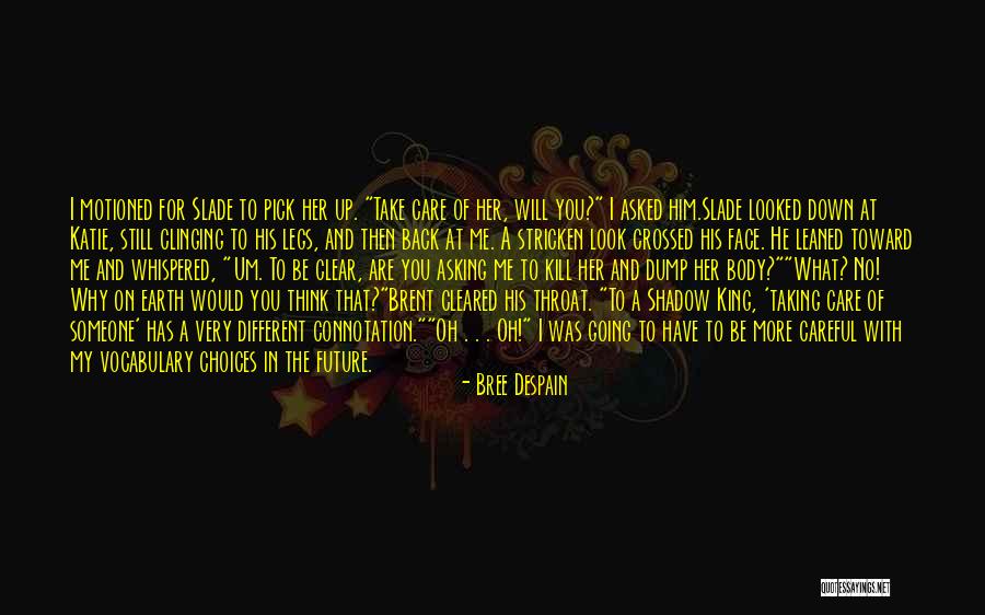 I Will Take Care Of Her Quotes By Bree Despain I Will Take Care Of Her Quotes By Bree Despain