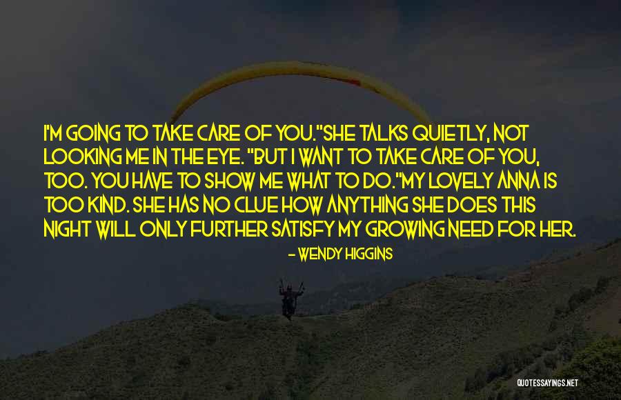 I Will Take Care Of Her Quotes By Wendy Higgins I Will Take Care Of Her Quotes By Wendy Higgins