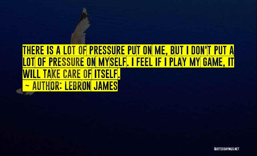 I Will Take Care Of Myself Quotes By LeBron James