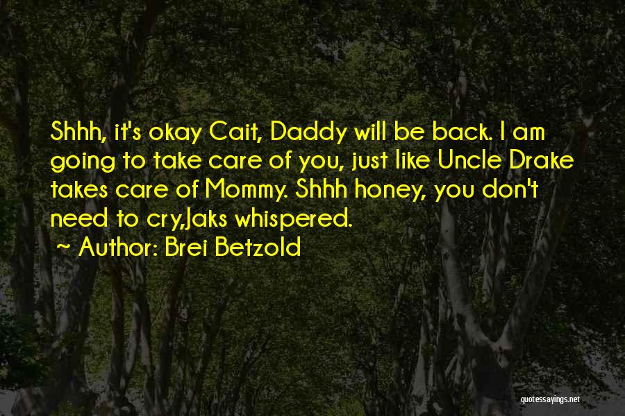 I Will Take Care You Quotes By Brei Betzold