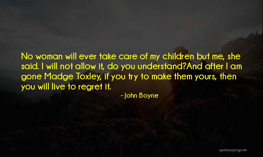 I Will Take Care You Quotes By John Boyne I Will Take Care You Quotes By John Boyne