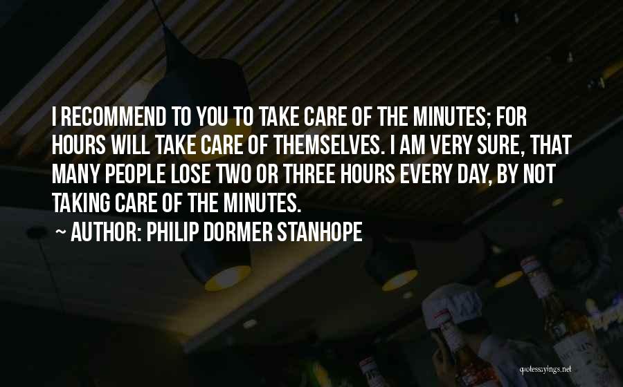 I Will Take Care You Quotes By Philip Dormer Stanhope