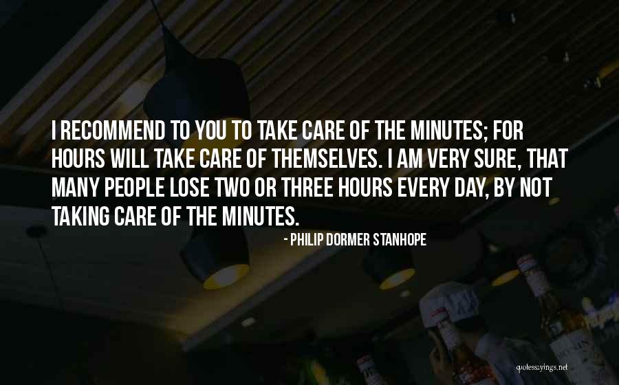 I Will Take Care You Quotes By Philip Dormer Stanhope