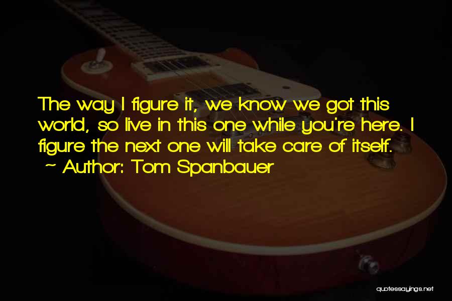 I Will Take Care You Quotes By Tom Spanbauer