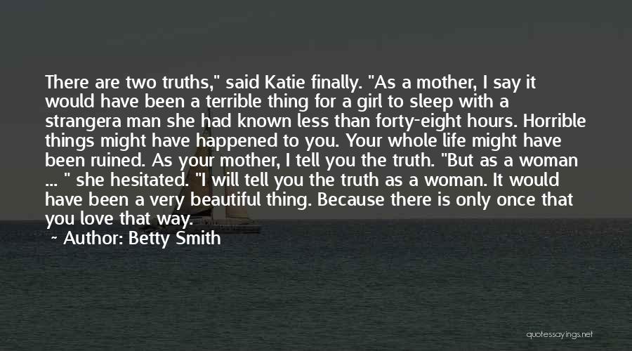 I Will Tell You The Truth Quotes By Betty Smith