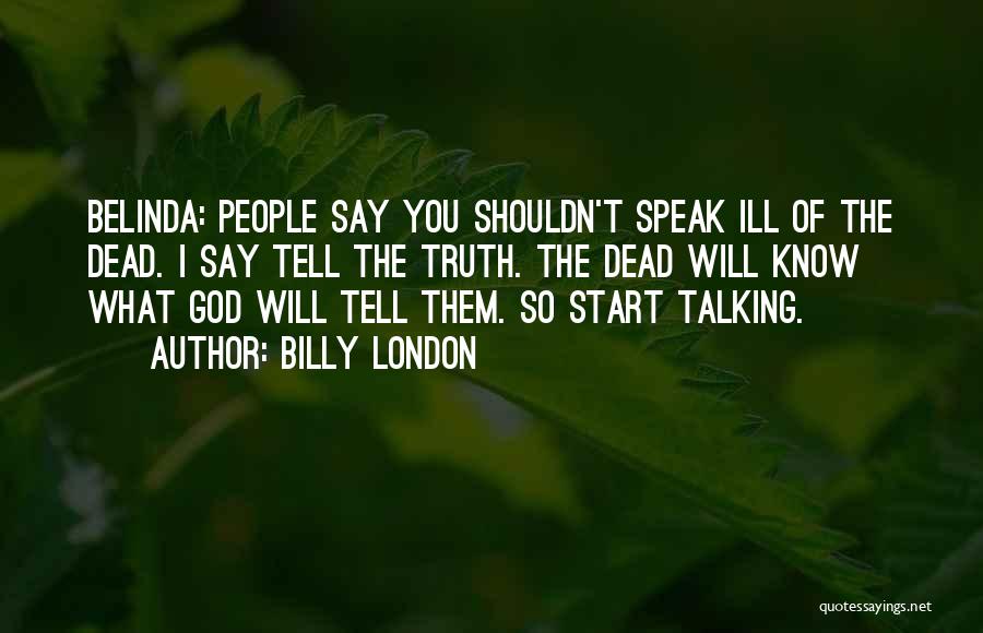 I Will Tell You The Truth Quotes By Billy London