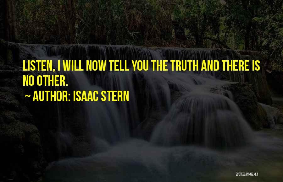 I Will Tell You The Truth Quotes By Isaac Stern