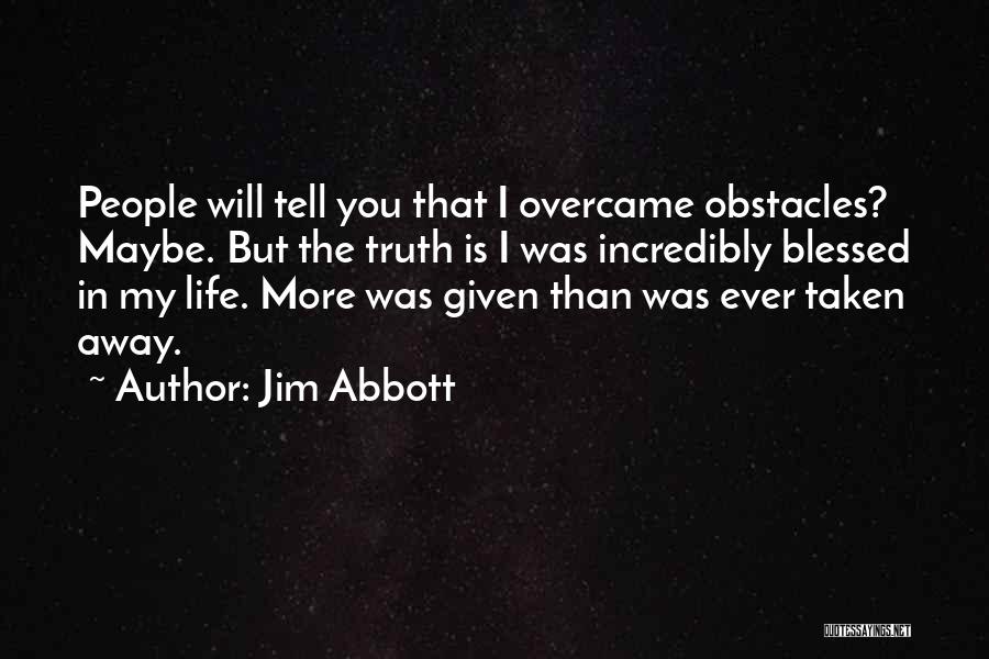 I Will Tell You The Truth Quotes By Jim Abbott