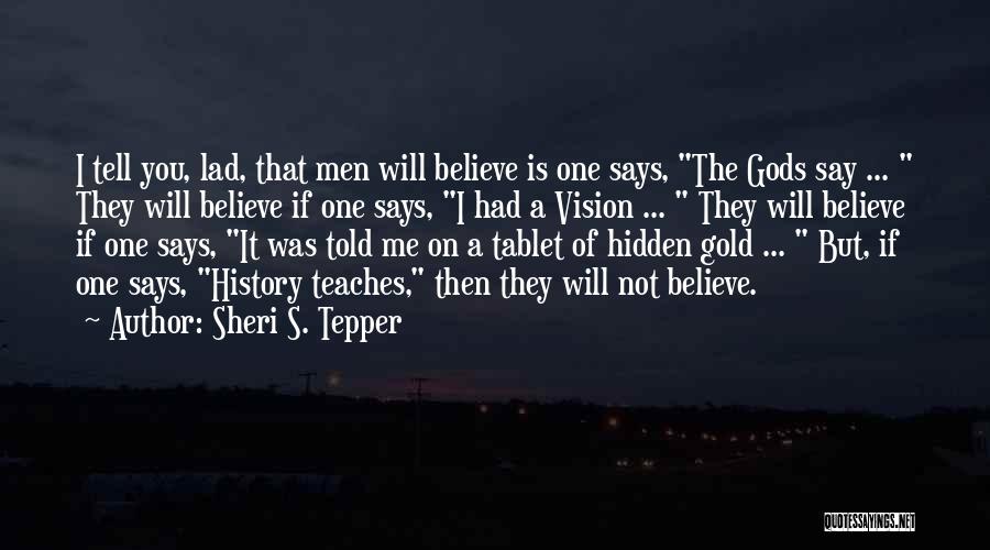 I Will Tell You The Truth Quotes By Sheri S. Tepper