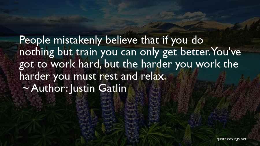 I Will Train Harder Quotes By Justin Gatlin