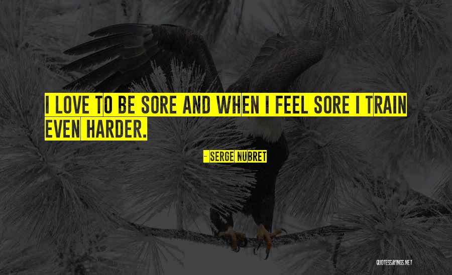 I Will Train Harder Quotes By Serge Nubret I Will Train Harder Quotes By Serge Nubret