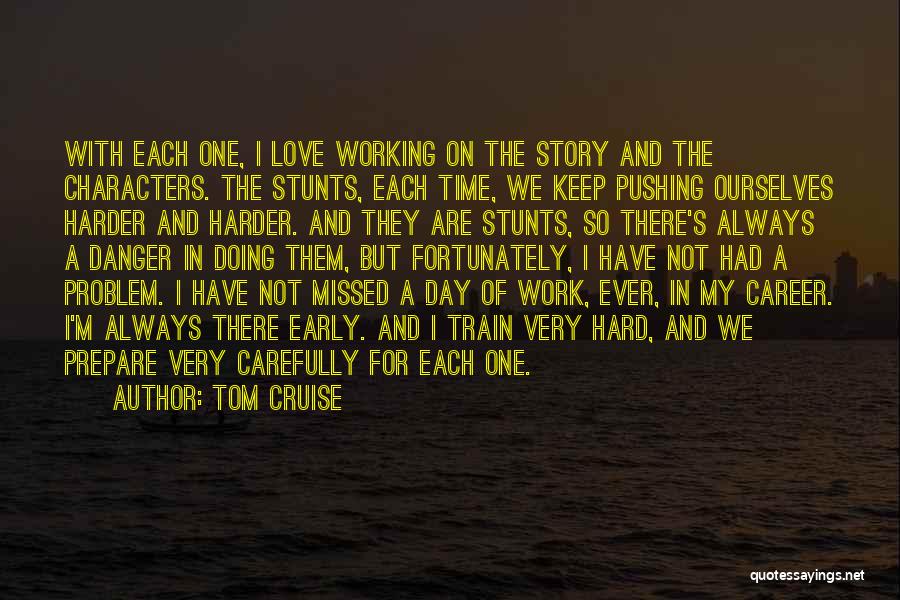 I Will Train Harder Quotes By Tom Cruise I Will Train Harder Quotes By Tom Cruise