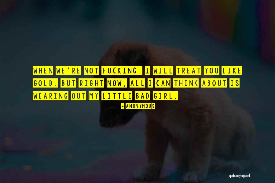 I Will Treat You Right Quotes By Anonymous I Will Treat You Right Quotes By Anonymous