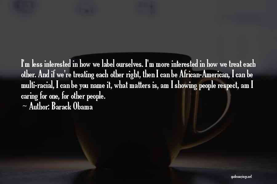 I Will Treat You Right Quotes By Barack Obama