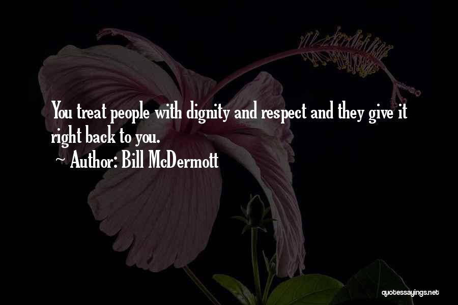 I Will Treat You Right Quotes By Bill McDermott