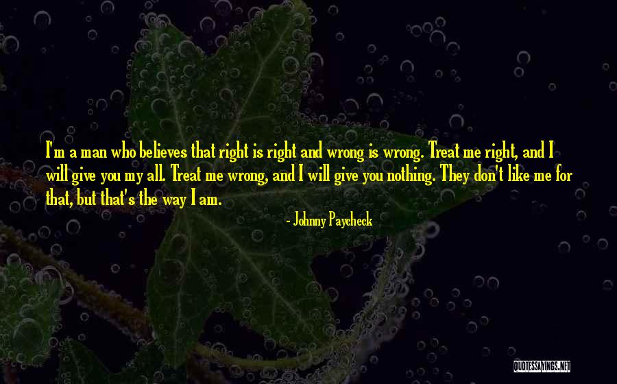 I Will Treat You Right Quotes By Johnny Paycheck I Will Treat You Right Quotes By Johnny Paycheck