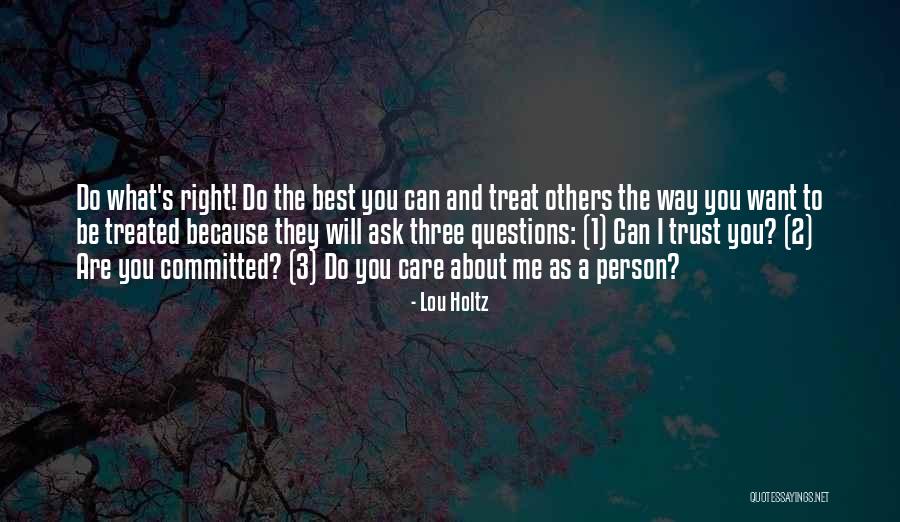 I Will Treat You Right Quotes By Lou Holtz