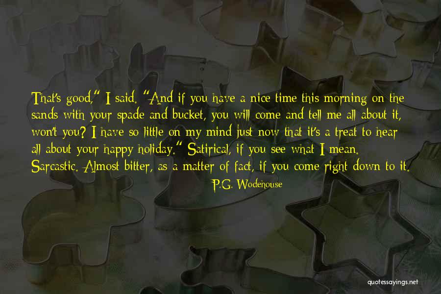 I Will Treat You Right Quotes By P.G. Wodehouse