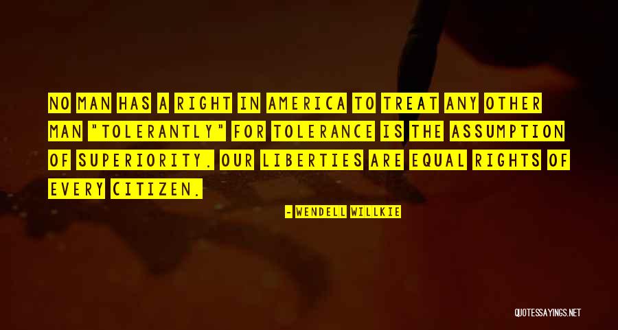 I Will Treat You Right Quotes By Wendell Willkie I Will Treat You Right Quotes By Wendell Willkie