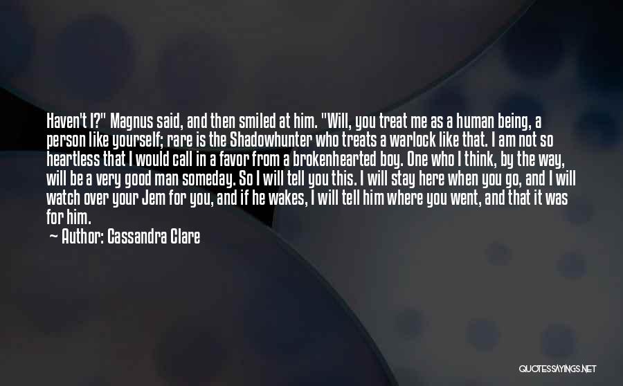 I Will Treat You The Way You Treat Me Quotes By Cassandra Clare