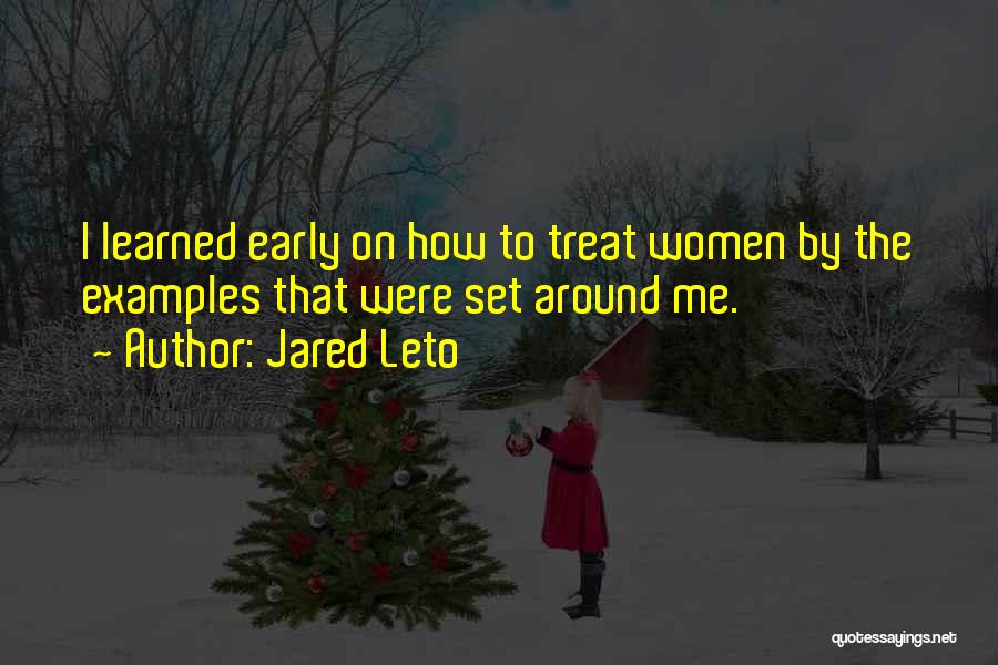 I Will Treat You The Way You Treat Me Quotes By Jared Leto