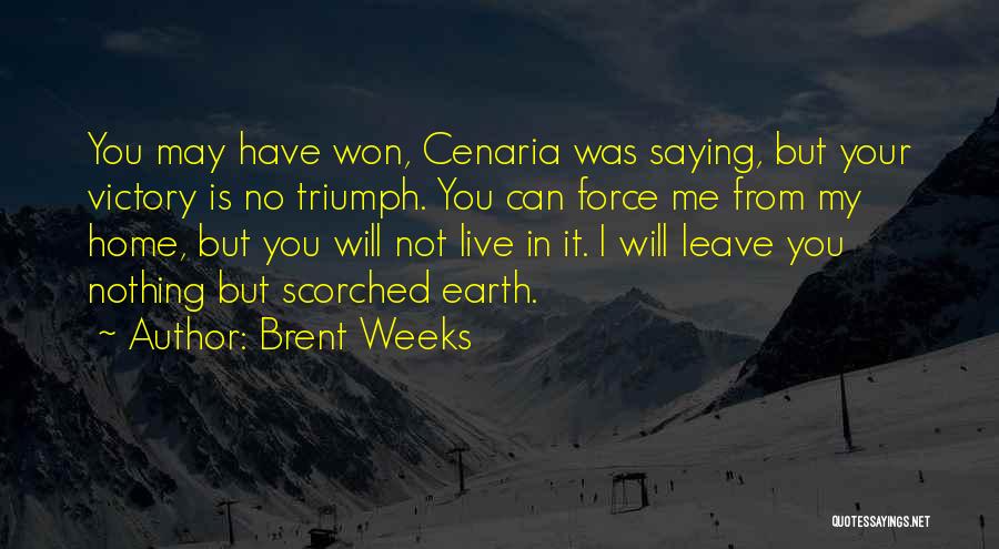 I Will Triumph Quotes By Brent Weeks