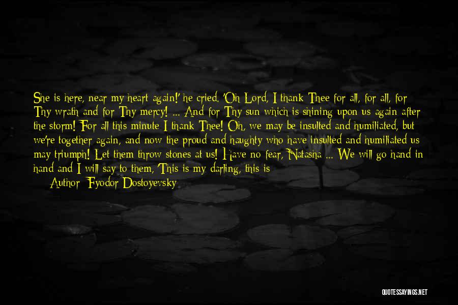 I Will Triumph Quotes By Fyodor Dostoyevsky