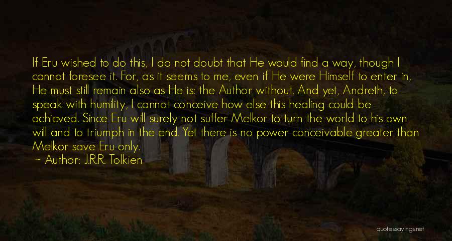 I Will Triumph Quotes By J.R.R. Tolkien