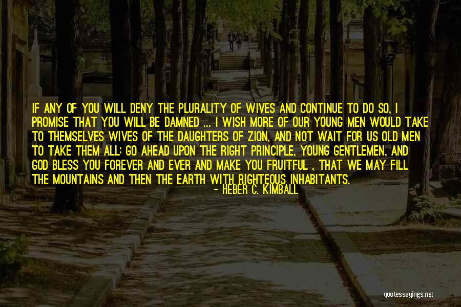 I Will Wait For You Forever Quotes By Heber C. Kimball I Will Wait For You Forever Quotes By Heber C. Kimball