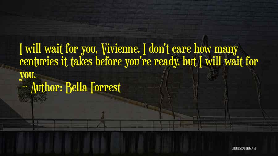 I Will Wait For You Quotes By Bella Forrest