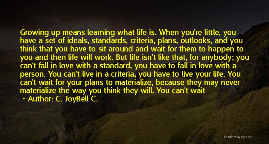 I Will Wait For You Quotes By C. JoyBell C.
