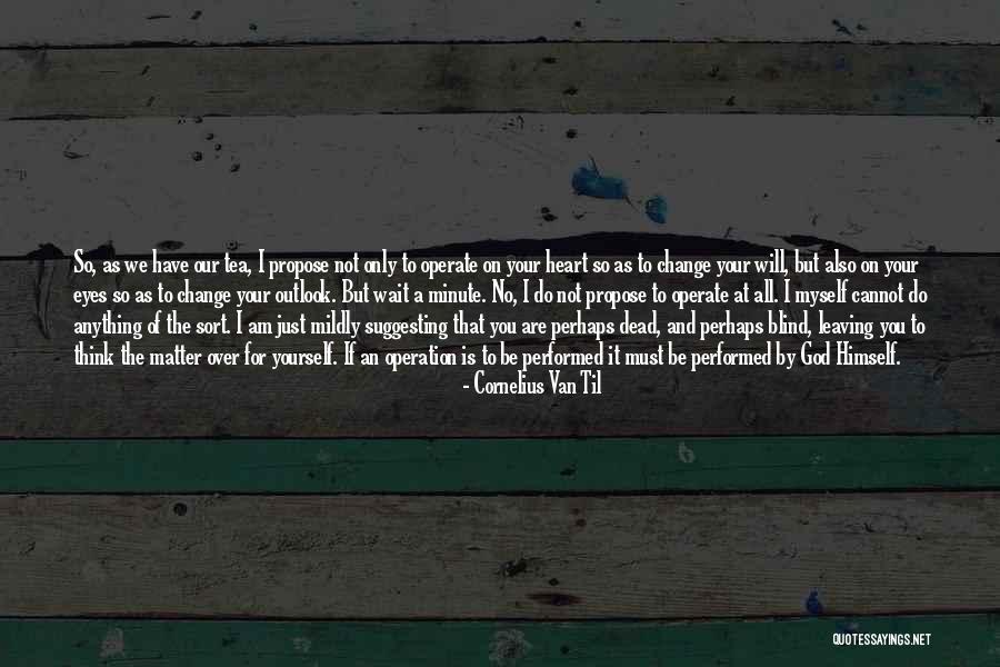 I Will Wait For You Quotes By Cornelius Van Til