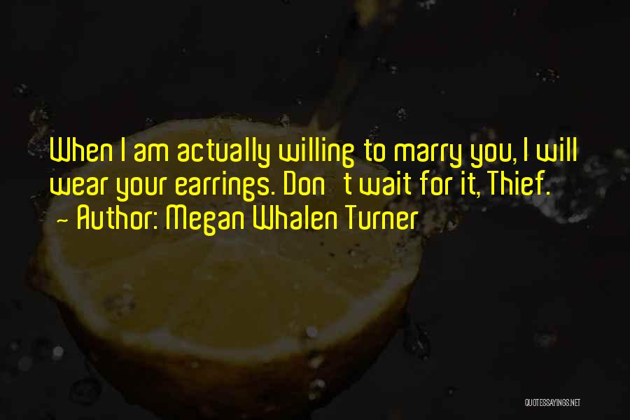 I Will Wait For You Quotes By Megan Whalen Turner