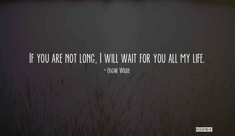 I Will Wait For You Quotes By Oscar Wilde