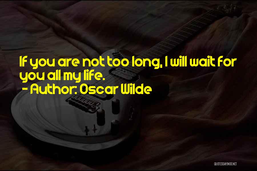 I Will Wait For You Quotes By Oscar Wilde