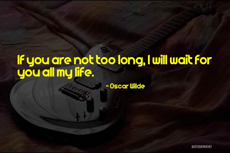 I Will Wait For You Quotes By Oscar Wilde